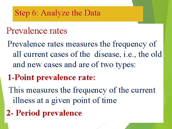 Step 6: Analyze the Data Prevalence rates measures the frequency of all current cases