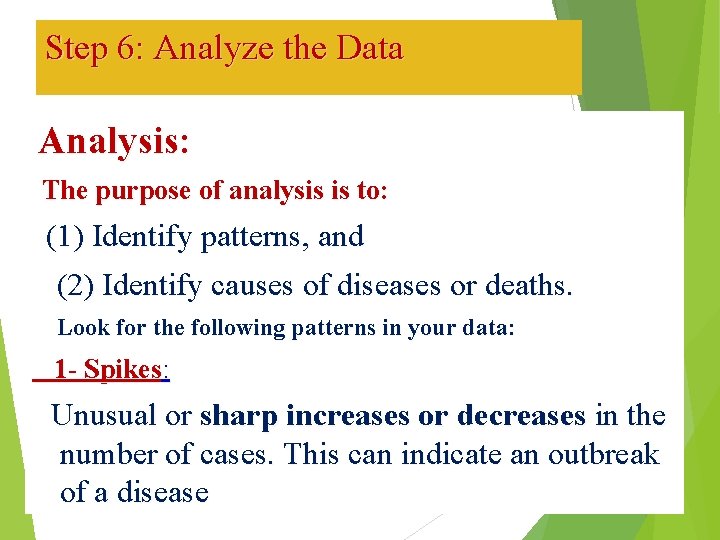 Step 6: Analyze the Data Analysis: The purpose of analysis is to: (1) Identify