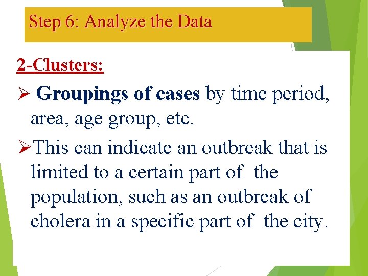 Step 6: Analyze the Data 2 -Clusters: Ø Groupings of cases by time period,