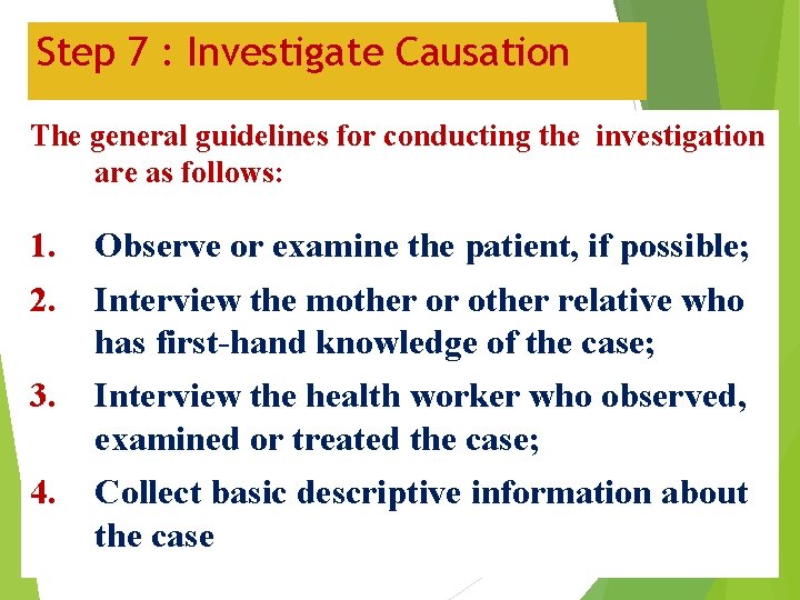 Step 7 : Investigate Causation The general guidelines for conducting the investigation are as