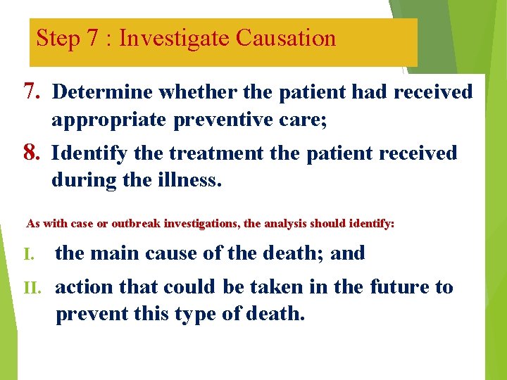 Step 7 : Investigate Causation 7. Determine whether the patient had received appropriate preventive