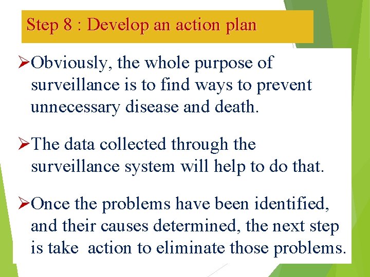 Step 8 : Develop an action plan ØObviously, the whole purpose of surveillance is