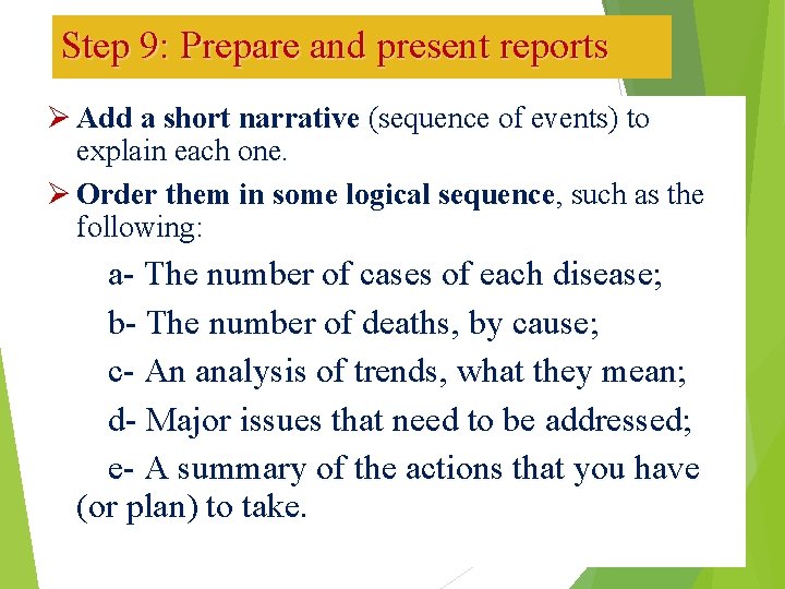 Step 9: Prepare and present reports Ø Add a short narrative (sequence of events)