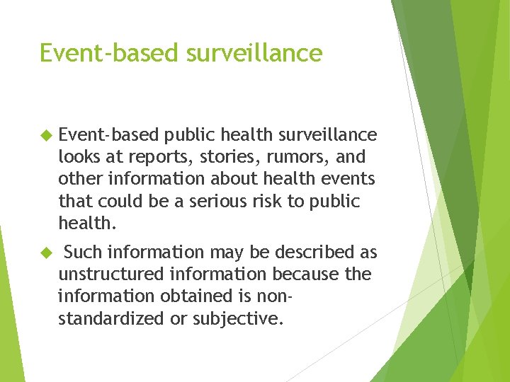 Event-based surveillance Event-based public health surveillance looks at reports, stories, rumors, and other information