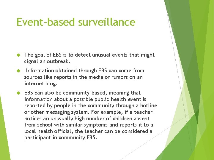 Event-based surveillance The goal of EBS is to detect unusual events that might signal