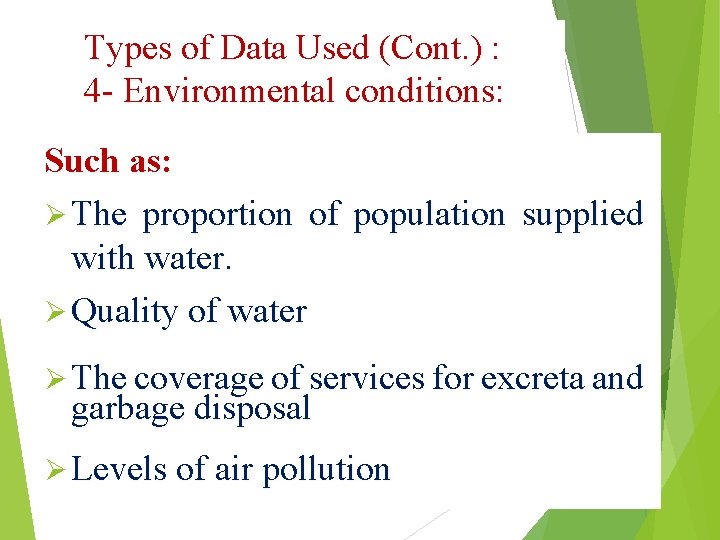 Types of Data Used (Cont. ) : 4 - Environmental conditions: Such as: Ø