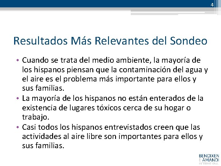 4 Resultados Más Relevantes del Sondeo • Cuando se trata del medio ambiente, la