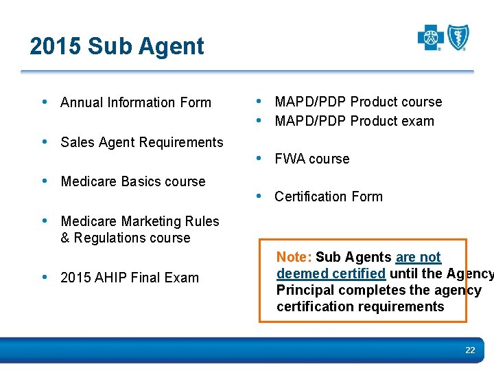 2015 Sub Agent • Annual Information Form • Sales Agent Requirements • Medicare Basics