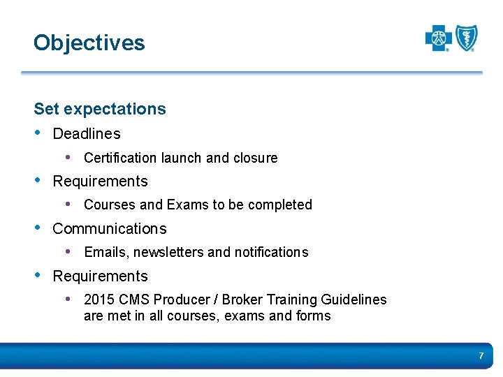 Objectives Set expectations • Deadlines • Certification launch and closure • Requirements • Courses