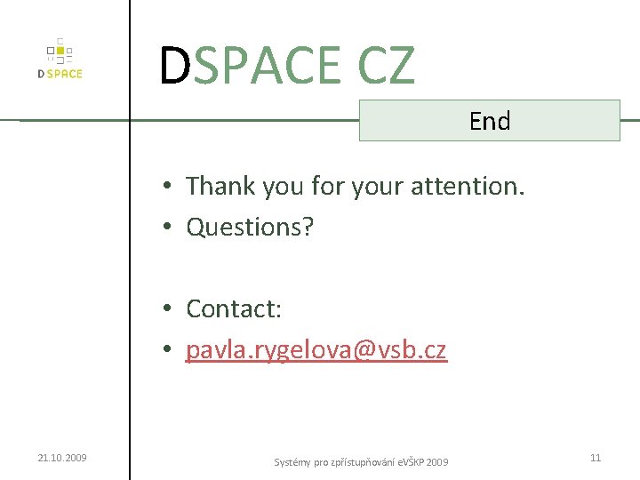 DSPACE CZ End • Thank you for your attention. • Questions? • Contact: •