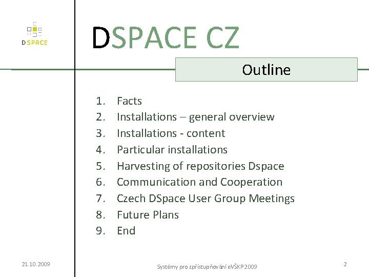 DSPACE CZ Outline 1. 2. 3. 4. 5. 6. 7. 8. 9. 21. 10.