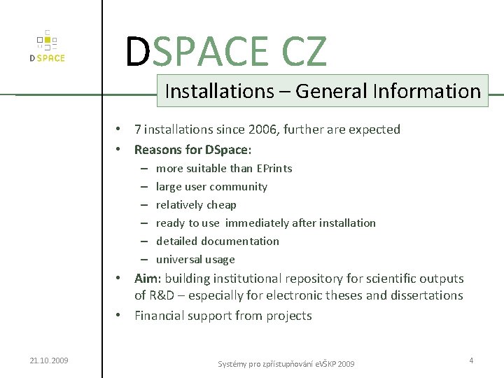 DSPACE CZ Installations – General Information • 7 installations since 2006, further are expected