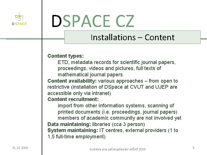 DSPACE CZ Installations – Content types: ETD, metadata records for scientific journal papers, proceedings,