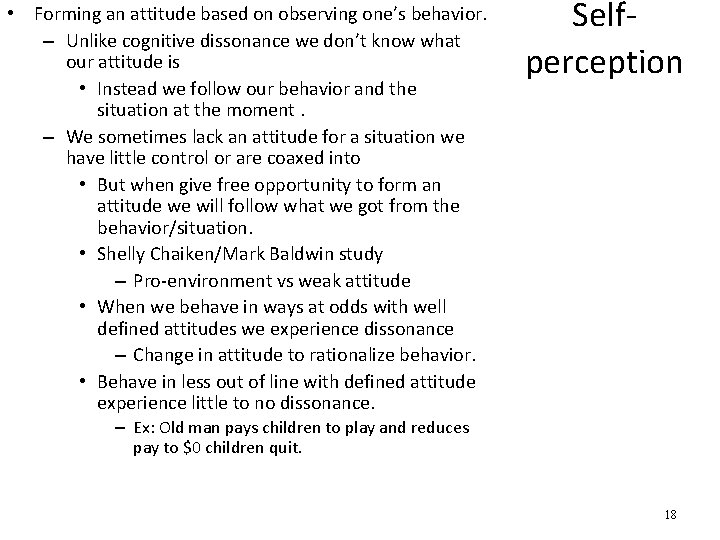  • Forming an attitude based on observing one’s behavior. – Unlike cognitive dissonance