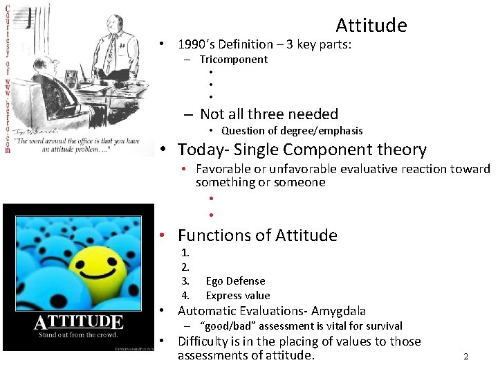 Attitude • 1990’s Definition – 3 key parts: – Tricomponent • • • –