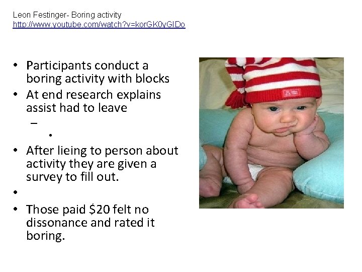 Leon Festinger- Boring activity http: //www. youtube. com/watch? v=kor. GK 0 y. GIDo •