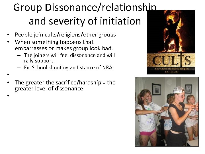 Group Dissonance/relationship and severity of initiation • People join cults/religions/other groups • When something