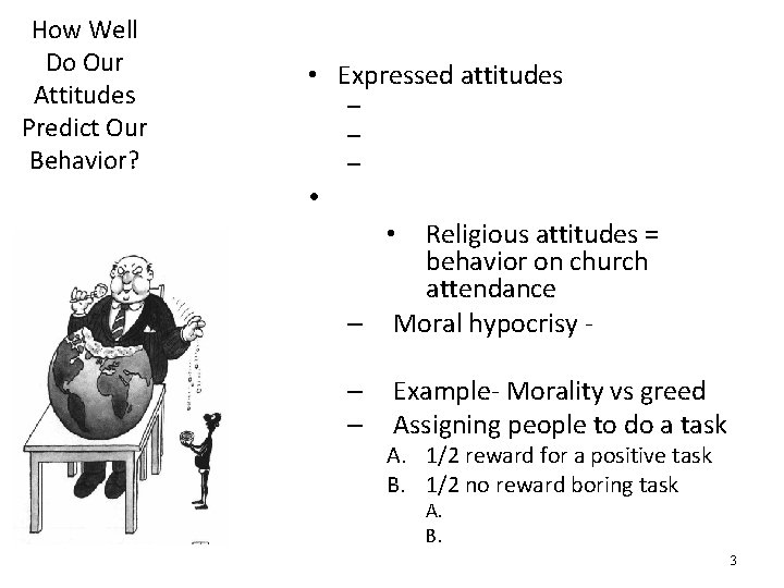 How Well Do Our Attitudes Predict Our Behavior? • Expressed attitudes – – –