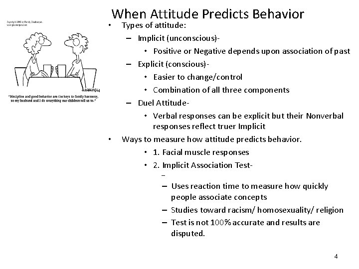 When Attitude Predicts Behavior • • Types of attitude: – Implicit (unconscious) • Positive