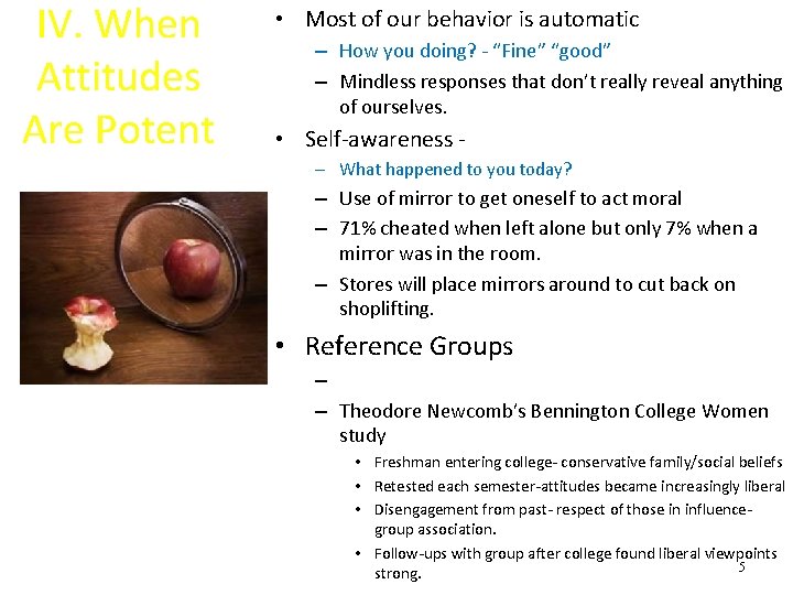 IV. When Attitudes Are Potent • Most of our behavior is automatic – How