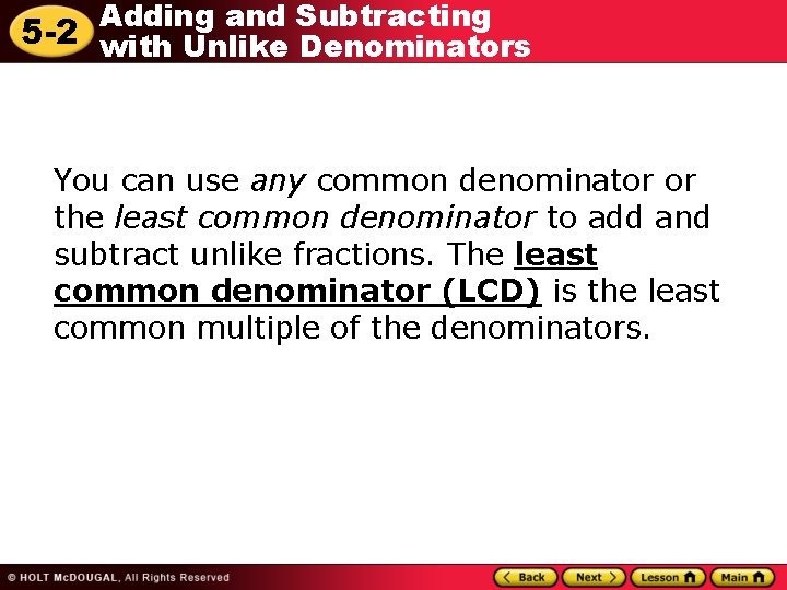 Adding and Subtracting 5 -2 with Unlike Denominators You can use any common denominator