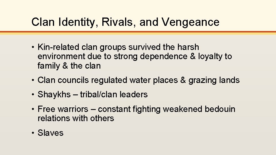 Clan Identity, Rivals, and Vengeance • Kin-related clan groups survived the harsh environment due