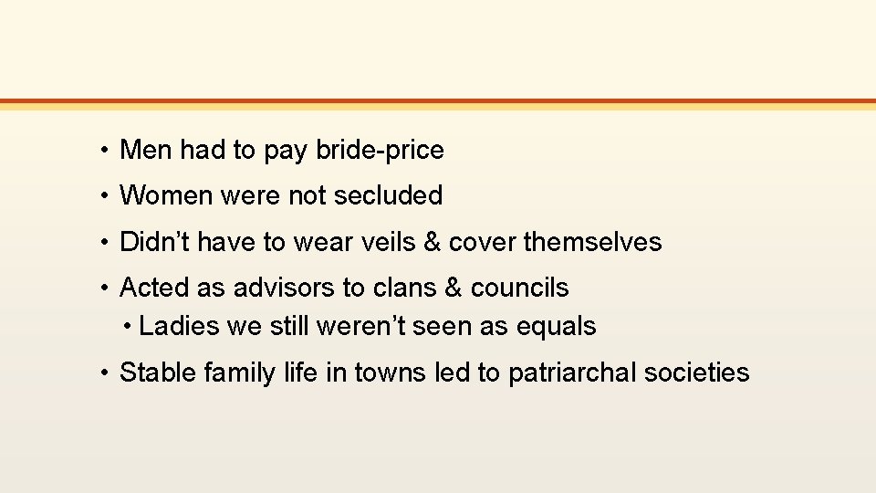  • Men had to pay bride-price • Women were not secluded • Didn’t