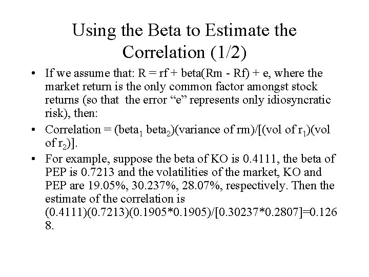 Using the Beta to Estimate the Correlation (1/2) • If we assume that: R