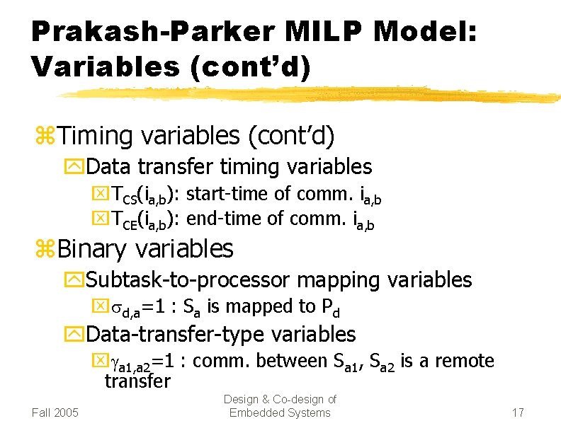 Prakash-Parker MILP Model: Variables (cont’d) z. Timing variables (cont’d) y. Data transfer timing variables
