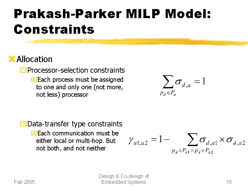 Prakash-Parker MILP Model: Constraints z Allocation y. Processor-selection constraints x. Each process must be