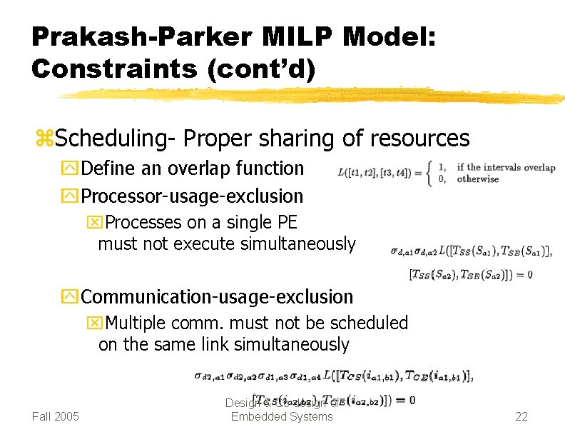 Prakash-Parker MILP Model: Constraints (cont’d) z. Scheduling- Proper sharing of resources y. Define an