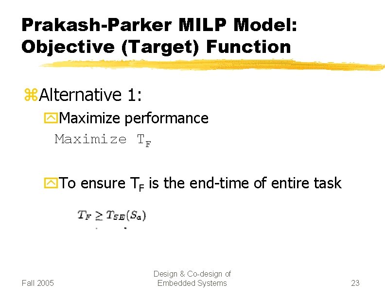 Prakash-Parker MILP Model: Objective (Target) Function z. Alternative 1: y. Maximize performance Maximize TF