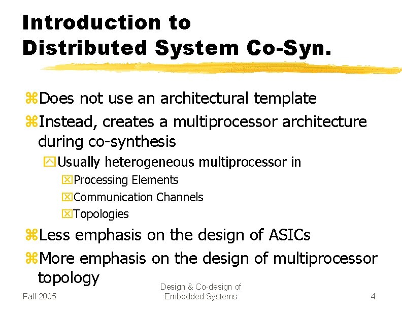 Introduction to Distributed System Co-Syn. z. Does not use an architectural template z. Instead,