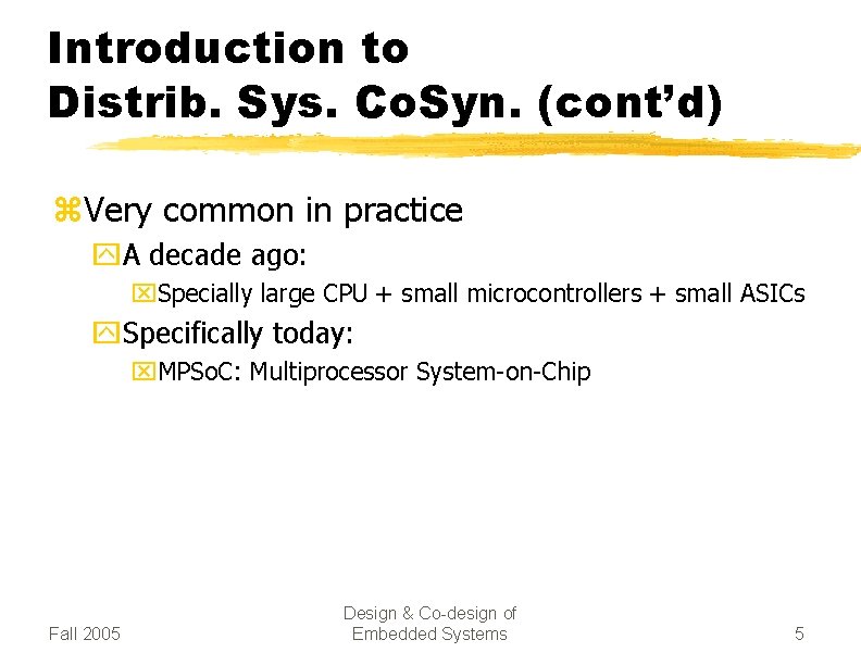 Introduction to Distrib. Sys. Co. Syn. (cont’d) z. Very common in practice y. A