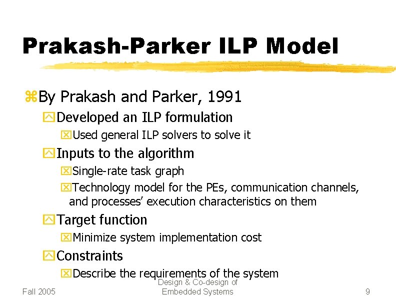 Prakash-Parker ILP Model z. By Prakash and Parker, 1991 y. Developed an ILP formulation