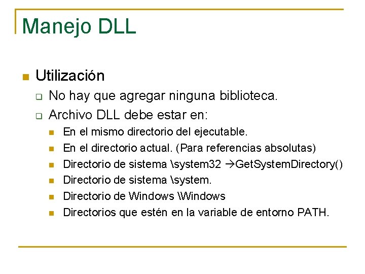 Manejo DLL n Utilización q q No hay que agregar ninguna biblioteca. Archivo DLL