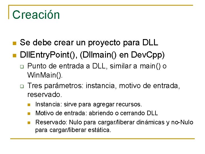 Creación n n Se debe crear un proyecto para DLL Dll. Entry. Point(), (Dllmain()