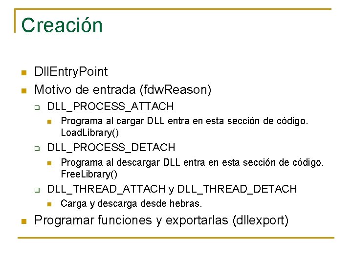 Creación n n Dll. Entry. Point Motivo de entrada (fdw. Reason) q DLL_PROCESS_ATTACH n