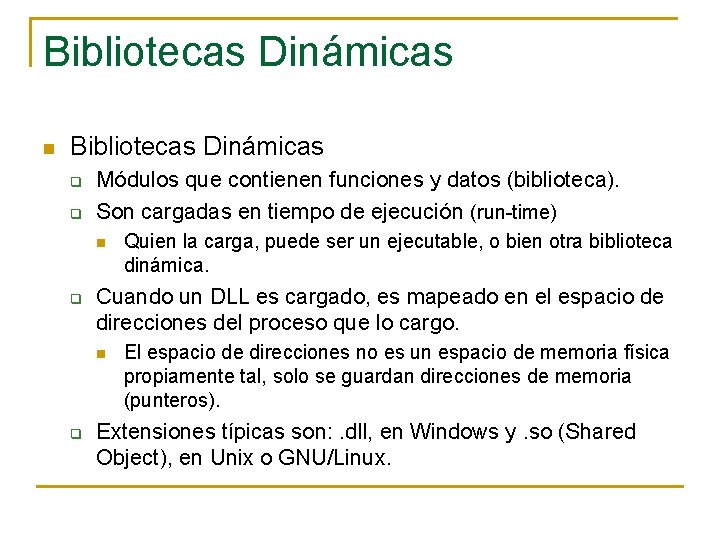 Bibliotecas Dinámicas n Bibliotecas Dinámicas q q Módulos que contienen funciones y datos (biblioteca).