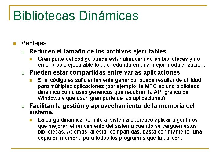 Bibliotecas Dinámicas n Ventajas q Reducen el tamaño de los archivos ejecutables. n q