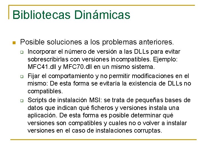 Bibliotecas Dinámicas n Posible soluciones a los problemas anteriores. q q q Incorporar el