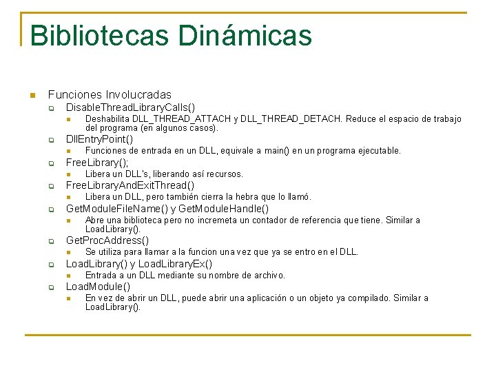 Bibliotecas Dinámicas n Funciones Involucradas q Disable. Thread. Library. Calls() n q Dll. Entry.