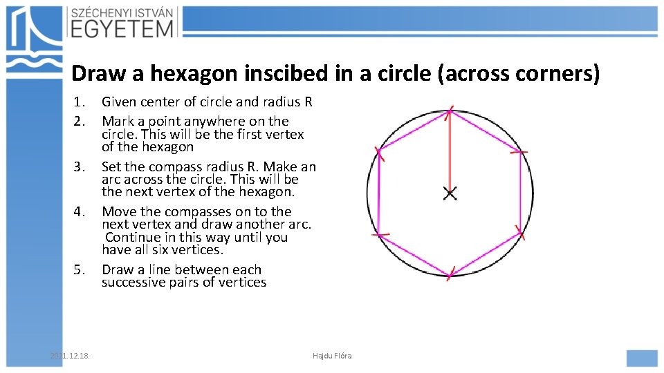 Draw a hexagon inscibed in a circle (across corners) 1. 2. 3. 4. 5.