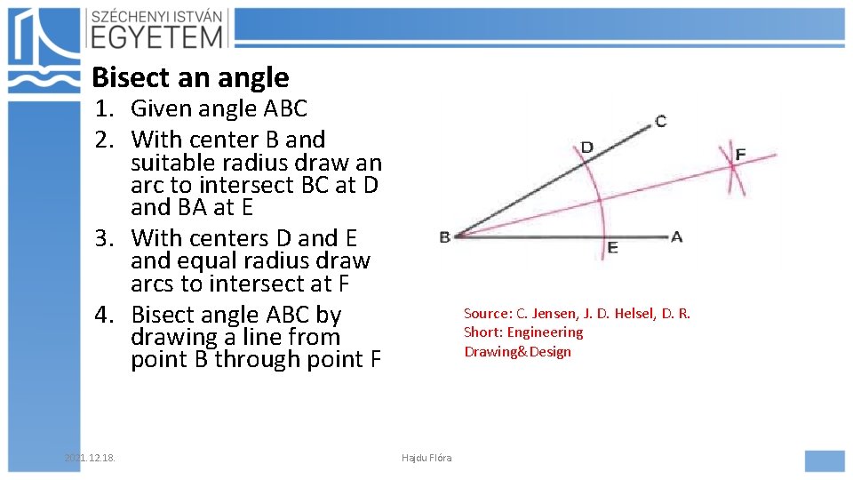Bisect an angle 1. Given angle ABC 2. With center B and suitable radius