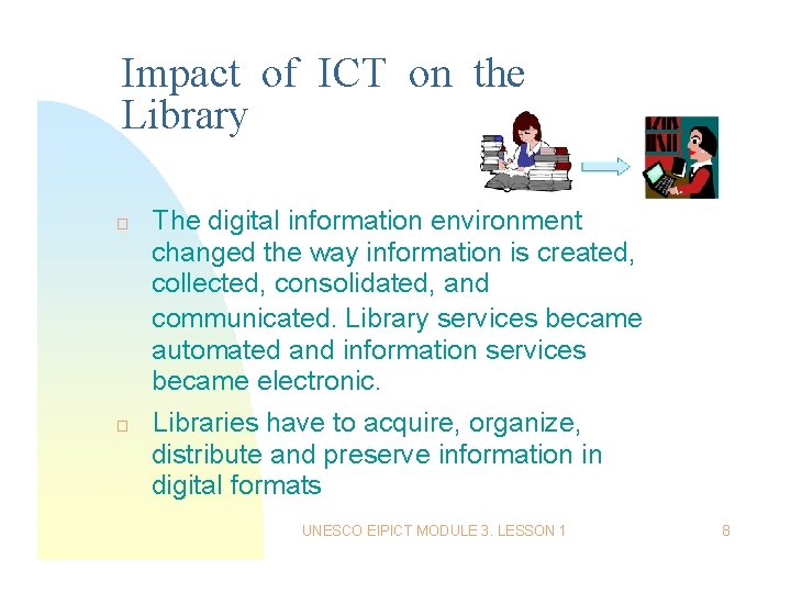 Impact of ICT on the Library � � The digital information environment changed the