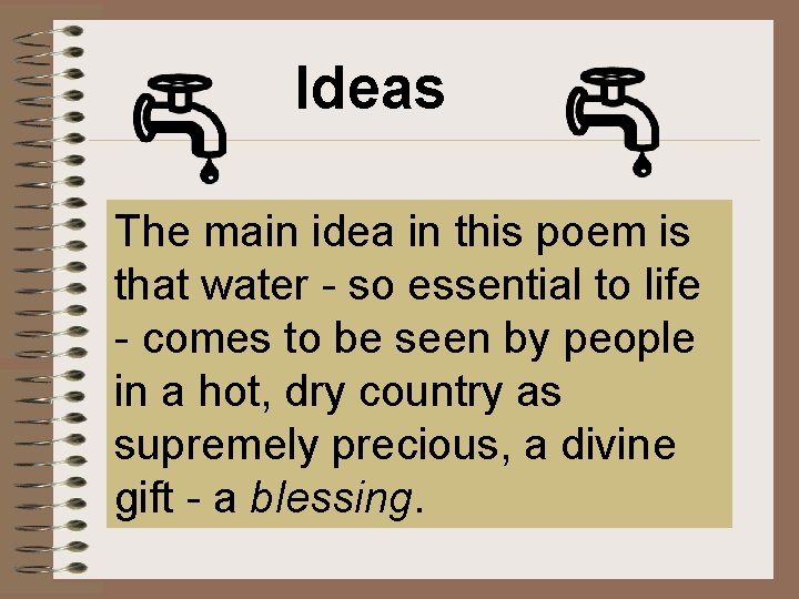 Ideas The main idea in this poem is that water - so essential to Ideas The main idea in this poem is that water - so essential to