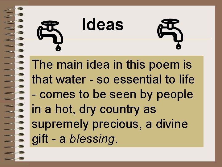 Ideas The main idea in this poem is that water - so essential to