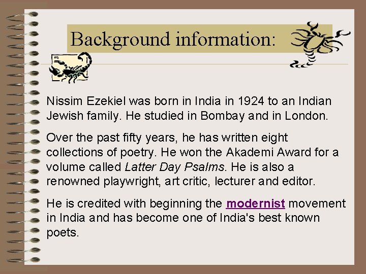 Background information: Nissim Ezekiel was born in India in 1924 to an Indian Jewish