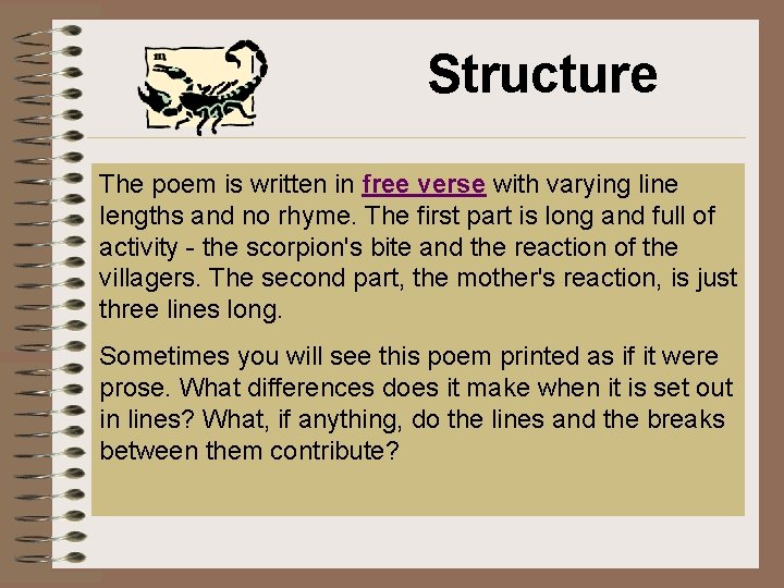 Structure The poem is written in free verse with varying line lengths and no
