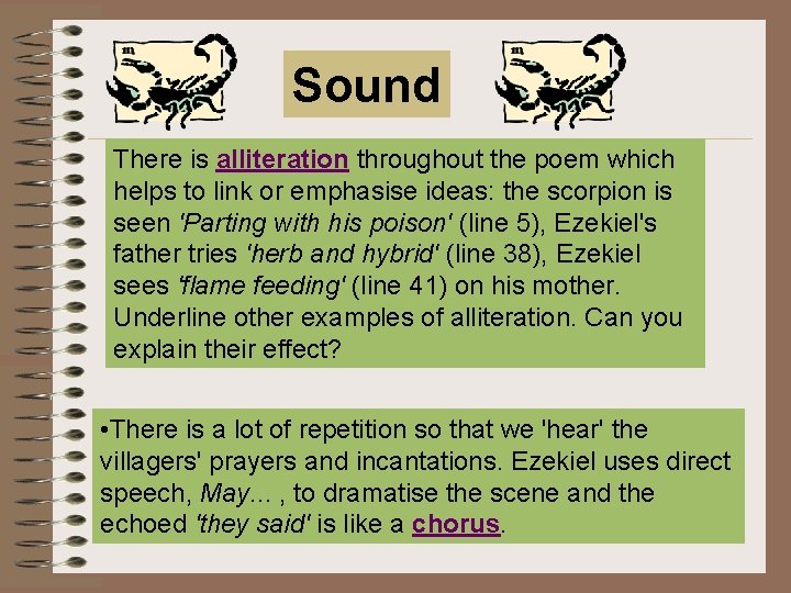 Sound There is alliteration throughout the poem which helps to link or emphasise ideas: